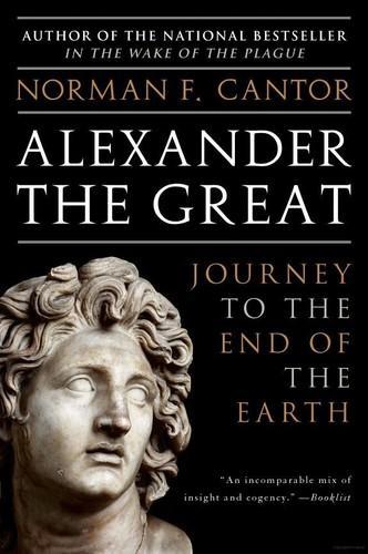 Norman F. Cantor: Alexander the Great : Journey to the End of the Earth (2005, Harper)