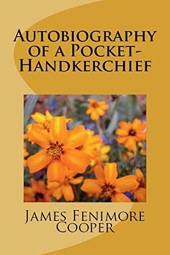 James Fenimore Cooper: Autobiography of a Pocket-Handkerchief (Paperback, 2018, Nook Press)