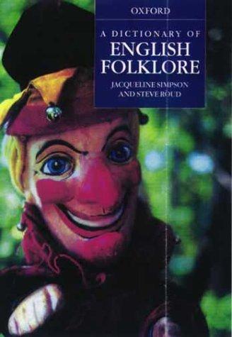 Jacqueline Simpson: A dictionary of English folklore (2000, Oxford University Press)