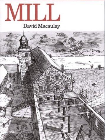 David Macaulay: Mill (1983, Houghton Mifflin)