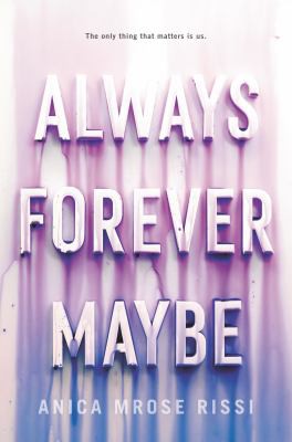 Anica Mrose Rissi: Always forever maybe (2018, HarperCollins Publishers)
