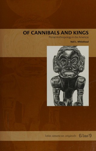 Neil L. Whitehead: Of cannibals and kings (2011, Pennsylvania State University Press)