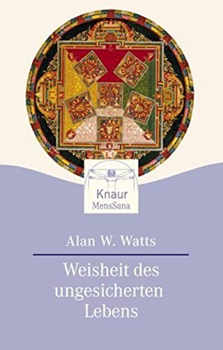 Alan Watts: Weisheit des ungesicherten Lebens. (Paperback, German language, 2003, Droemersche Verlagsanstalt Th. Knaur Nachf., GmbH & Co.)