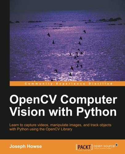 Joseph Howse: OpenCV Computer Vision with Python (2013, Packt Publishing)