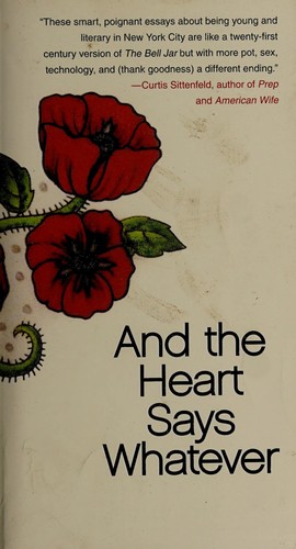 Emily Gould: And the heart says whatever (2010, Free Press)