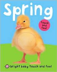 Roger Priddy: Bright Baby Touch and Feel Spring (2011, Priddy Books)