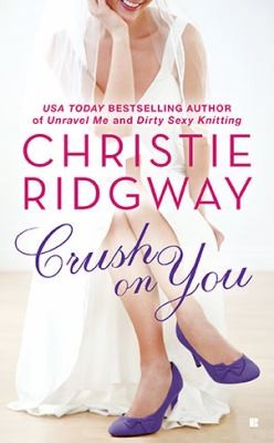 Christie Ridgway: Crush On You (2010, Berkley Sensation)