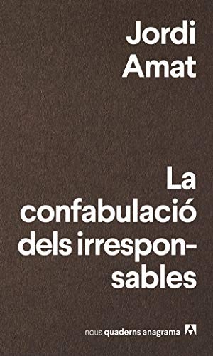 Jordi Amat: La confabulació dels irresponsables (Paperback, Anagrama, Editorial Anagrama)