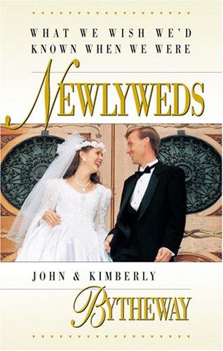 John Bytheway, Kimberly Bytheway: What We Wish We'd Known When We Were Newlyweds (Hardcover, 2000, Bookcraft)