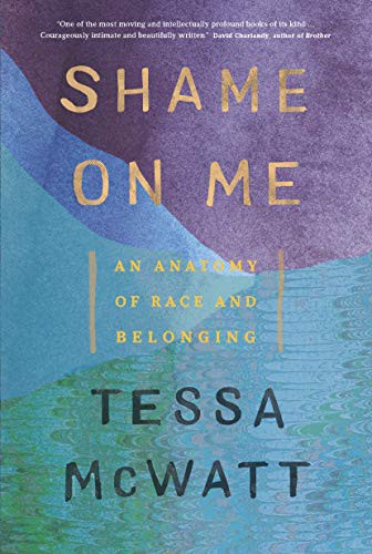Tessa McWatt: Shame on Me (Paperback, 2020, Random House Canada)