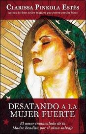 Clarissa Pinkola Estés: Desatando A La Mujer Fuerte (Paperback, PLANETA)