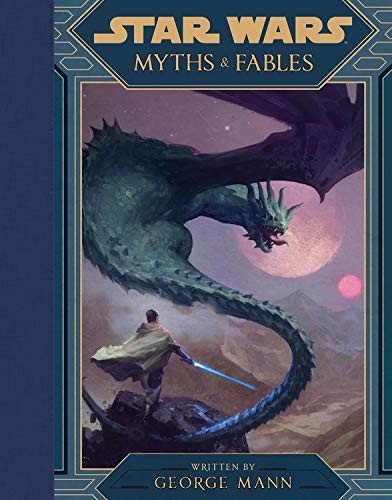 George Mann, Disney–Lucasfilm Press: Star Wars Myths & Fables (Hardcover, 2019, Disney Lucasfilm Press)