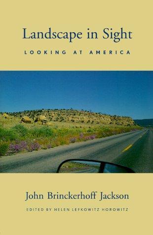 Helen Lefkowitz Horowitz, John Brickerhoff Jackson: Landscape in Sight : Looking at America (2000)