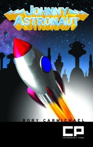 Rory Carmichael: Johnny Astronaut (Paperback, 2004, Contemporary Press)