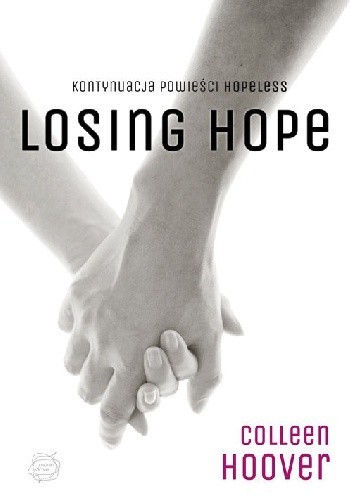 Colleen Hoover: Losing hope (2015, Wydawnictwo Otwarte)