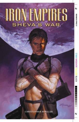 Christopher Moeller: Iron Empires Volume 2: Sheva's War