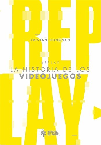 Tristan Donovan, Concha Fernández Álvarez: Replay (Paperback, Héroes de Papel, HÃroes de Papel)