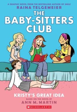 Raina Telgemeier: The Baby-Sitter's Club: Kristy's Great Idea (2015, Scholastic)