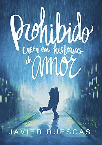 Javier Ruescas: Prohibido creer en historias de amor (Paperback, MONTENA, Montena)