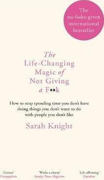 Sarah Knight: The Life-Changing Magic of Not Giving a F**K (2015)