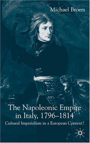 Michael Broers: The Napoleonic Empire in Italy, 1796-1814 (Hardcover, 2005, Palgrave Macmillan)