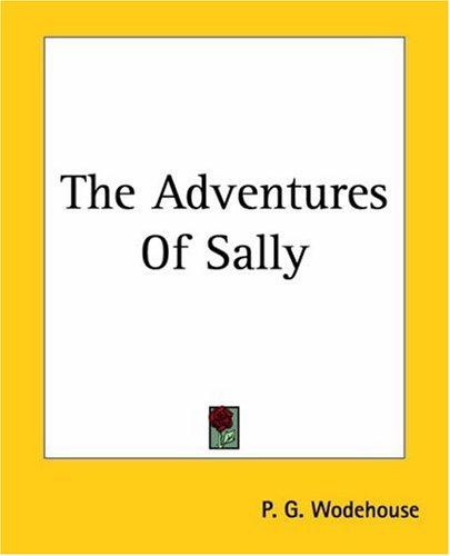 P. G. Wodehouse: The Adventures Of Sally (2004, Kessinger Publishing)