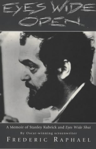 Frederic Raphael: Eyes Wide Open: A Memoir of Stanley Kubrick and " Eyes Wide Shut " (2000, Phoenix (an Imprint of The Orion Publishing Group Ltd ))
