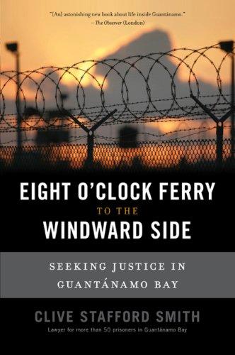 Clive Stafford Smith: The Eight O'Clock Ferry to the Windward Side (Hardcover, 2007, Nation Books)