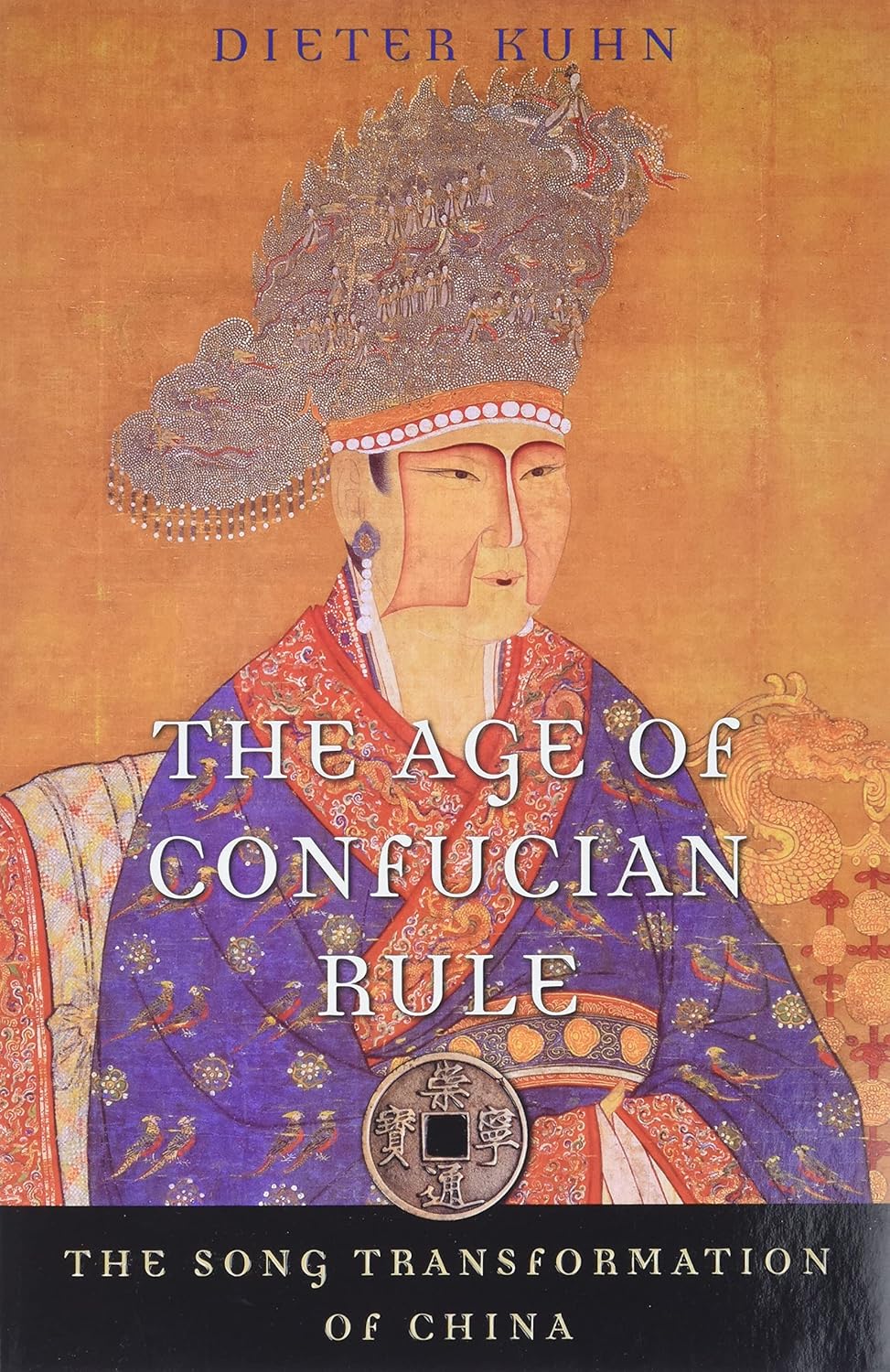 Kuhn, Dieter: The age of Confucian rule (2009, Belknap Press of Harvard University Press, Belknap Press)
