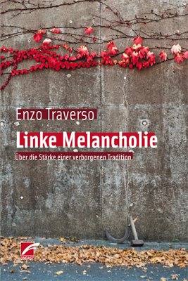 Enzo Traverso: Linke Melancholie (Paperback, deutsch language, Unrast Verlag)