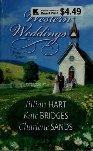 Jillian Hart, Kate Bridges, Charlene Sands: Western Weddings (Paperback, 2008, Harlequin)