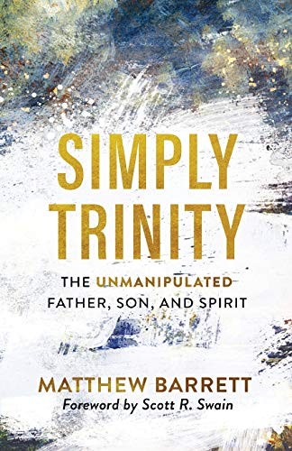Matthew Barrett, Scott Swain: Simply Trinity (2021, Baker Books)