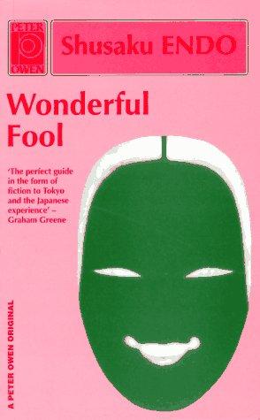 Shūsaku Endō: Wonderful Fool (Paperback, 1995, Peter Owen Publishers)