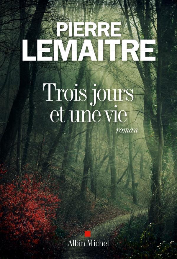 Pierre Lemaitre: Trois jours et une vie (French language, 2016, Albin Michel, French and European Publications Inc, ALBIN MICHEL)
