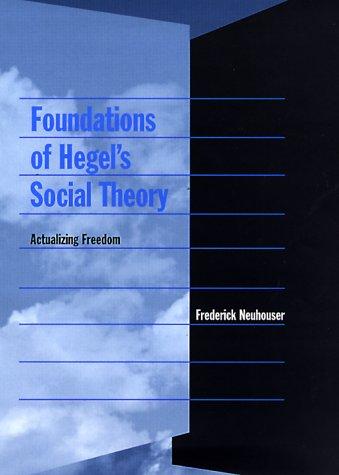 Frederick Neuhouser: Foundations of Hegel's Social Theory (Hardcover, Harvard University Press)