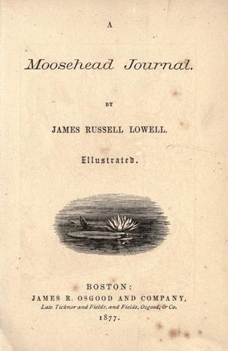 James Russell Lowell: A Moosehead journal (1877, J.R. Osgood)
