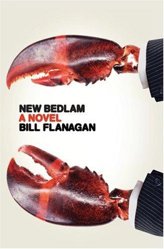Bill Flanagan: New Bedlam (2007, Penguin Press HC, The)