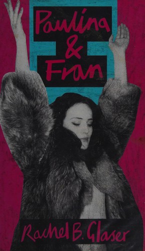 Rachel B. Glaser: Paulina & Fran (2015)