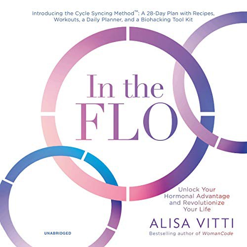 Alisa Vitti: In the FLO (AudiobookFormat, 2020, HarperCollins B and Blackstone Publishing, Harpercollins)