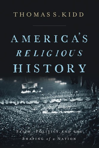 Thomas S. Kidd: America's Religious History (2019, HarperCollins Publishers)