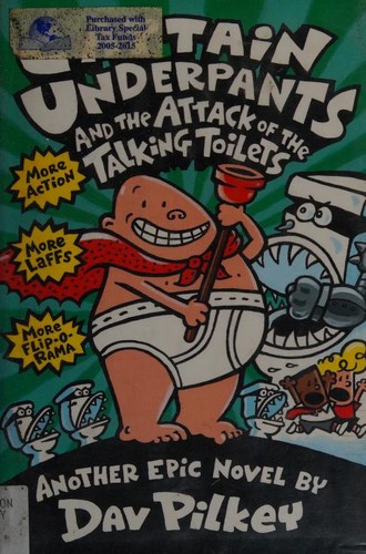 Dav Pilkey: Captain Underpants and the Attack of the Talking Toilets (2006, Blue Sky Press)
