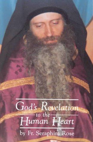 Seraphim Rose: God's revelation to the human heart (1987, St. Herman of Alaska Brotherhood)