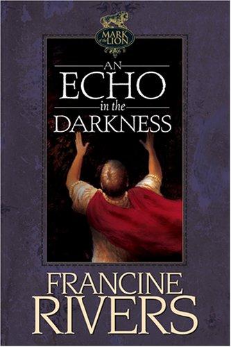 Francine Rivers: An Echo in the Darkness (Mark of the Lion #2) (Paperback, 1998, Tyndale House Publishers)