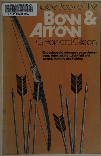 G. Howard Gillelan: Complete book of the bow and arrow (1974, Galahad Books)