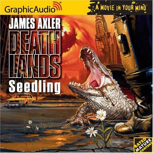 James Axler: Seedling (AudiobookFormat, 2006, Graphic Audio)