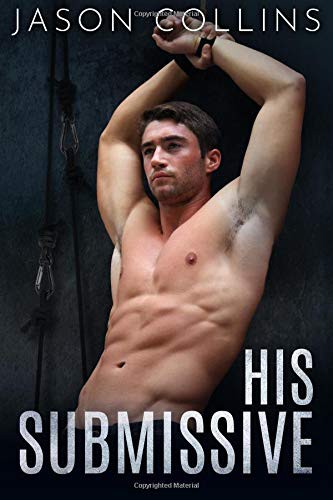 Jason Collins: His Submissive (Paperback, 2018, CreateSpace Independent Publishing Platform)