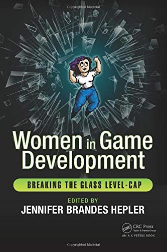 Jennifer Brandes Hepler: Women in Game Development (Paperback, CRC Press, CRC Press Taylor & Francis Group)