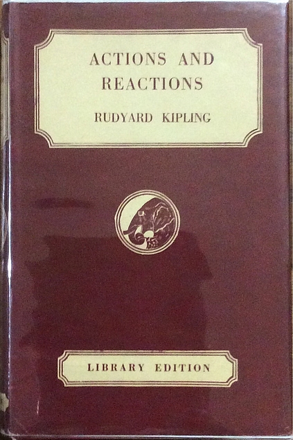 Rudyard Kipling: Actions and reactions (1909, Scribner's Sons)