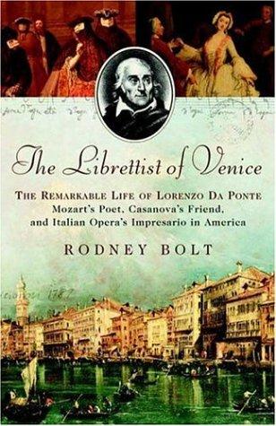 Rodney Bolt: The Librettist of Venice (Hardcover, 2006, Bloomsbury USA)