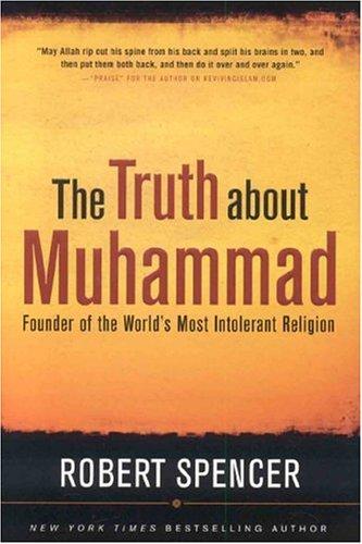 Robert Spencer: The Truth About Muhammad (Hardcover, 2006, Regnery Publishing, Inc.)